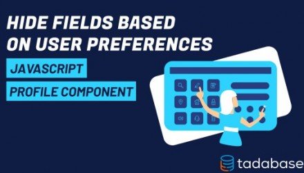 How do I hide fields based on User preferences?