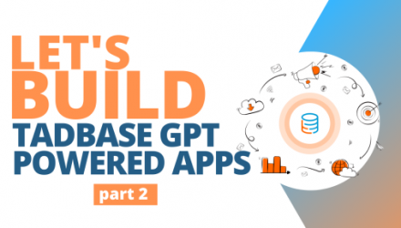 Building Tadabase apps with your own custom ChatGPT AI Chatbot (part 2)